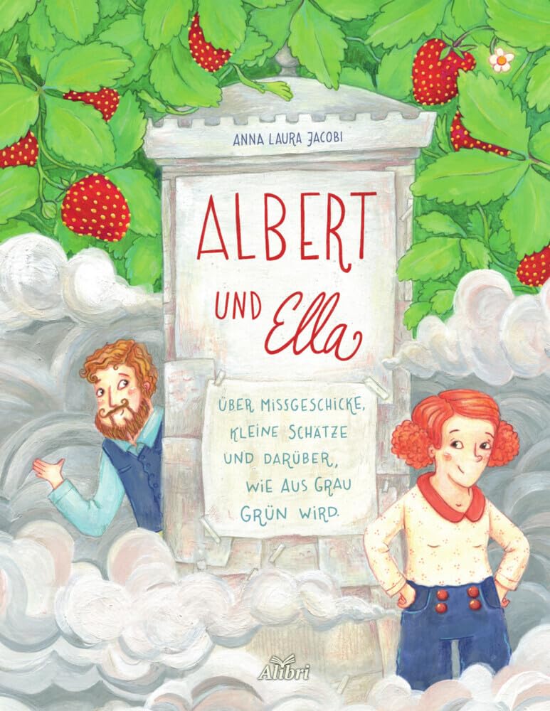 Albert und Ella: Über Missgeschicke, kleine Schätze und darüber, wie aus Grau Grün wird
