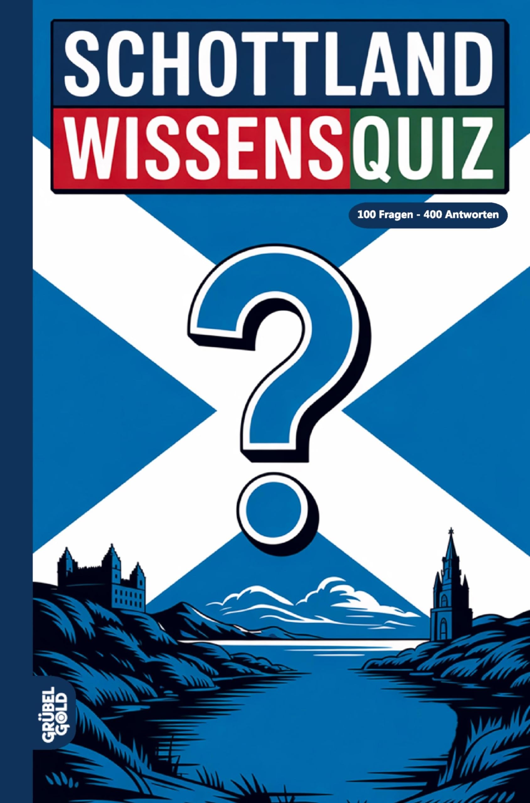 Schottland Wissensquiz: 100 Quizfragen über Schottland | Rätsel- und Ratespiel