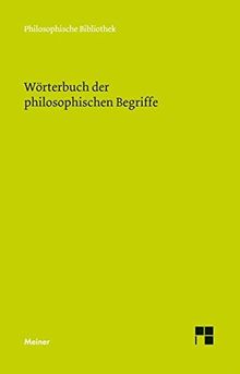 Wörterbuch der philosophischen Begriffe: Jubiläumsausgabe zum 150jährigen Bestehen der "Philosophischen Bibliothek" (Philosophische Bibliothek)