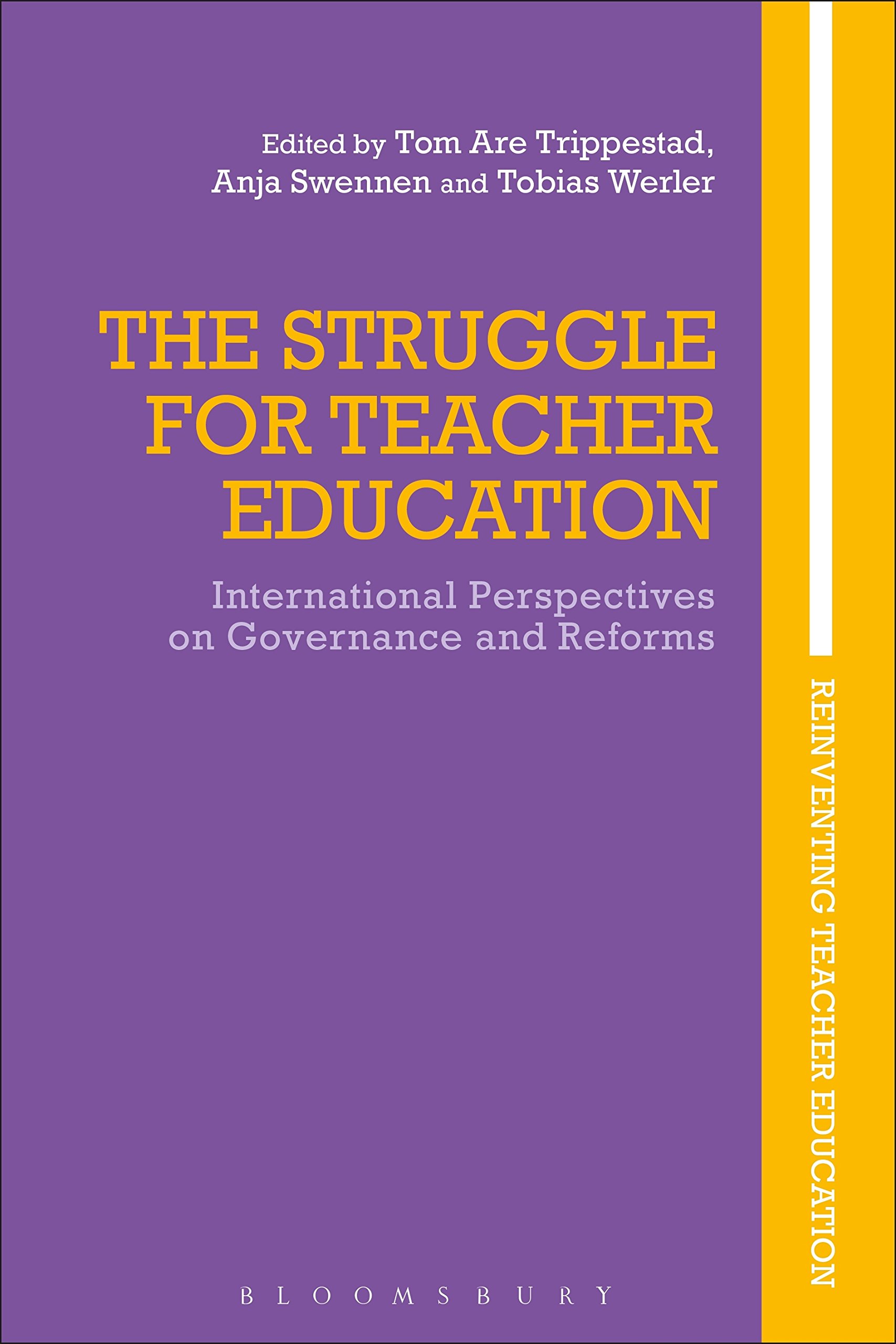 The Struggle for Teacher Education: International Perspectives on Governance and Reforms (Reinventing Teacher Education)