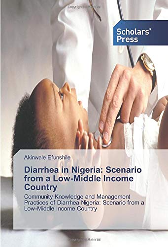 Diarrhea in Nigeria: Scenario from a Low-Middle Income Country: Community Knowledge and Management Practices of Diarrhea Nigeria: Scenario from a Low-Middle Income Country