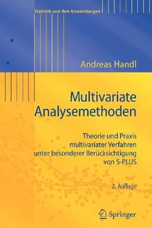 Multivariate Analysemethoden: Theorie und Praxis multivariater Verfahren unter besonderer Berücksichtigung von S-PLUS (Statistik und ihre Anwendungen) (German Edition)