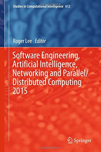 Software Engineering, Artificial Intelligence, Networking and Parallel/Distributed Computing 2015 (Studies in Computational Intelligence)