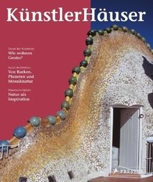 KünstlerHäuser: Wo Kunst entsteht. Jenseits der Norm. Wie Künstler wohnen