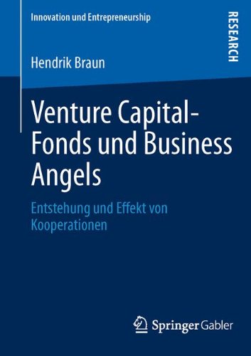 Venture Capital-Fonds und Business Angels: Entstehung und Effekt von Kooperationen (Innovation und Entrepreneurship)