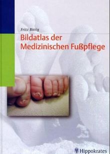 Bildatlas der medizinischen Fußpflege