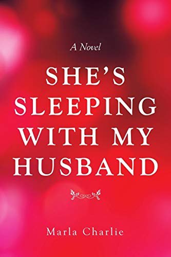 She’s Sleeping with My Husband: A Novel