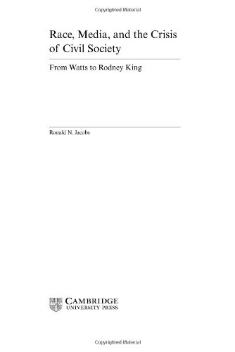 Race, Media, and the Crisis of Civil Society: From Watts to Rodney King (Cambridge Cultural Social Studies)