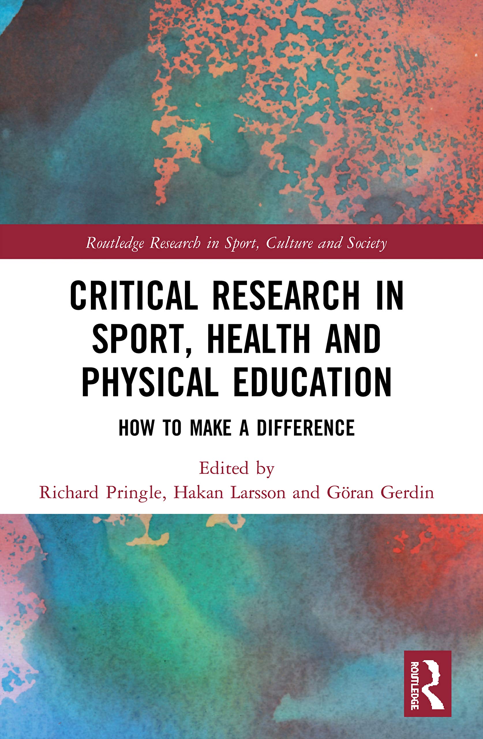 Critical Research in Sport, Health and Physical Education: How to Make a Difference (Routledge Research in Sport, Culture and Society)
