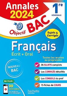 Français écrit + oral 1re générale : annales 2024, sujets & corrigés : nouveau bac