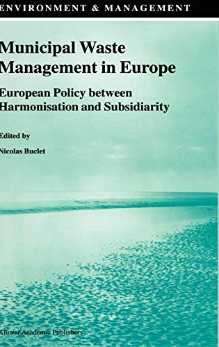 Municipal Waste Management in Europe: European Policy between Harmonisation and Subsidiarity (Environment & Management, 11, Band 11)