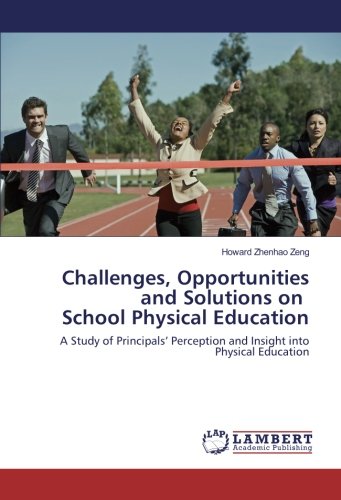 Challenges, Opportunities and Solutions on School Physical Education: A Study of Principals’ Perception and Insight into Physical Education