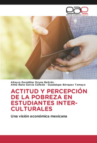 ACTITUD Y PERCEPCIÓN DE LA POBREZA EN ESTUDIANTES INTER-CULTURALES: Una visión económica mexicana