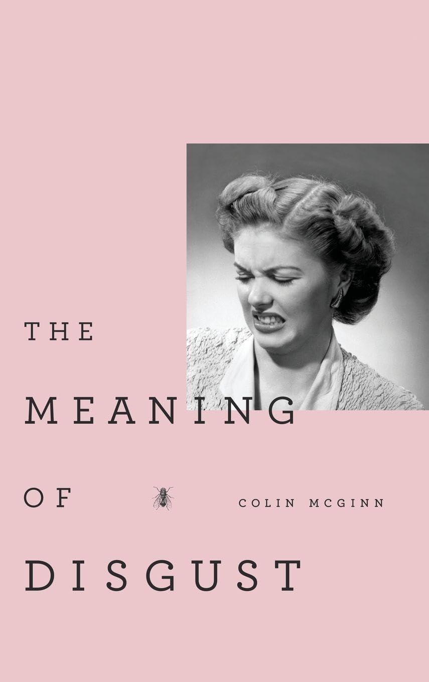 The Meaning of Disgust: Life, Death, and Revulsion