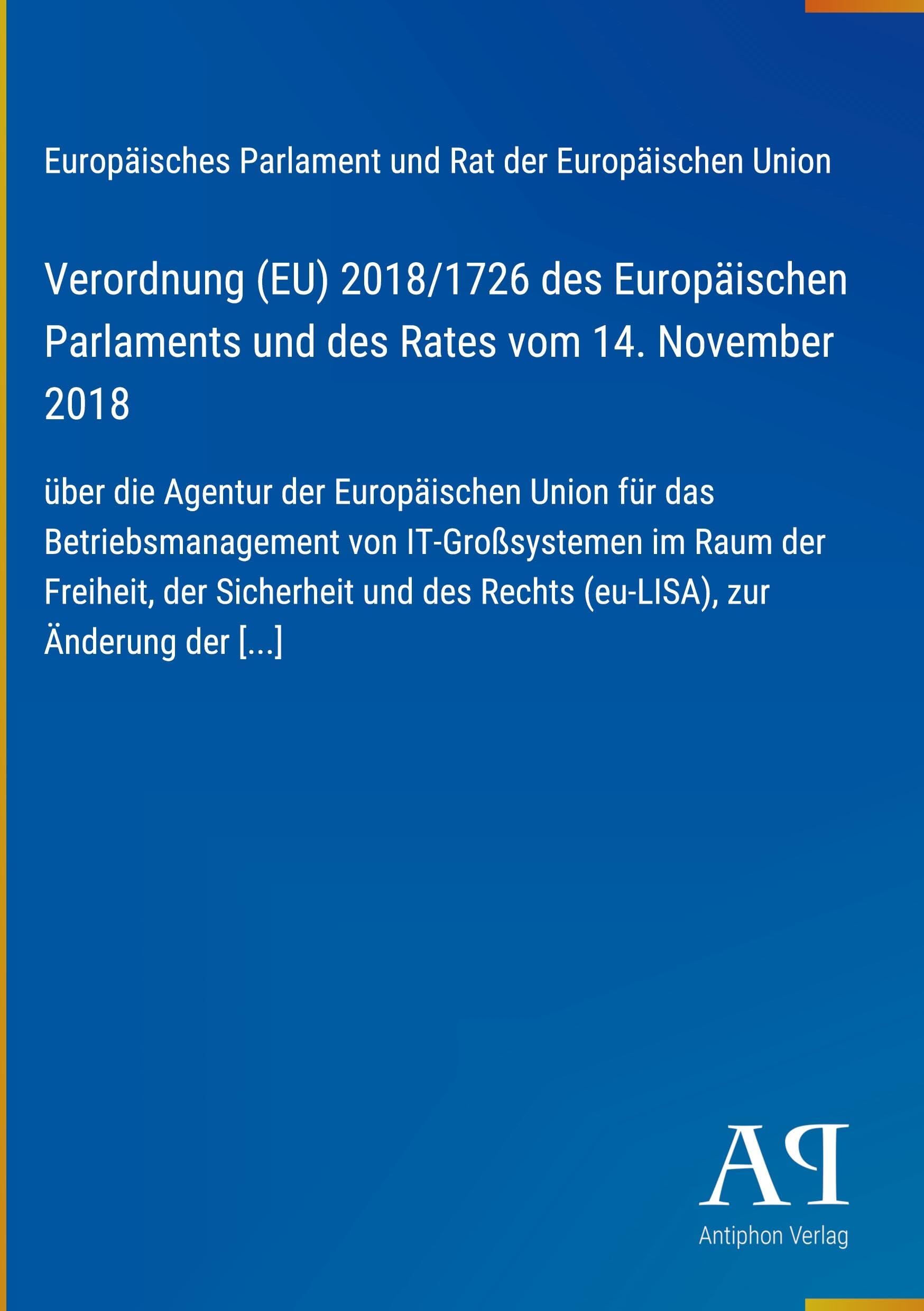 Verordnung (EU) 2018/1726 des Europäischen Parlaments und des Rates vom 14. November 2018