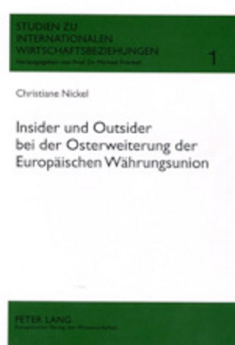 Insider und Outsider bei der Osterweiterung der Europäischen Währungsunion (Studien zu Internationalen Wirtschaftsbeziehungen)