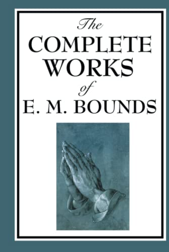 The Complete Works of E. M. Bounds