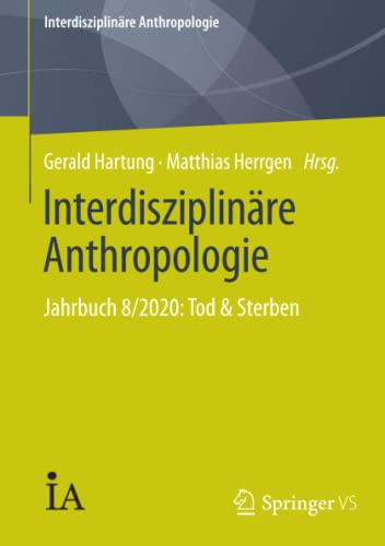 Interdisziplinäre Anthropologie: Jahrbuch 8/2020: Tod & Sterben