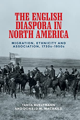 The English diaspora in North America: Migration, ethnicity and association, 1730s-1950s