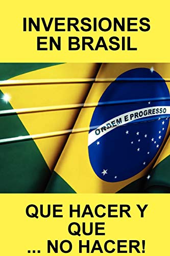 Inversiones En Brasil Que Hacer Y Que