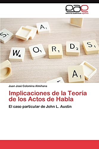 Implicaciones de la Teoría de los Actos de Habla: El caso particular de John L. Austin