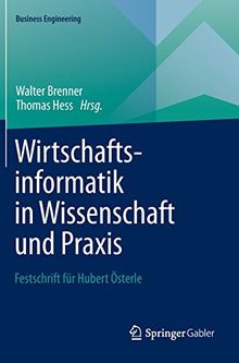 Wirtschaftsinformatik in Wissenschaft und Praxis: Festschrift für Hubert Österle (Business Engineering)