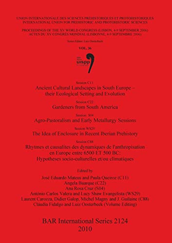 Ancient Cultural Landscapes in South Europe - their Ecological Setting and Evolution / Gardeners from South America / Agro-Pastoralism and Early ... et/ou climatiques (Bar S, Band 2124)