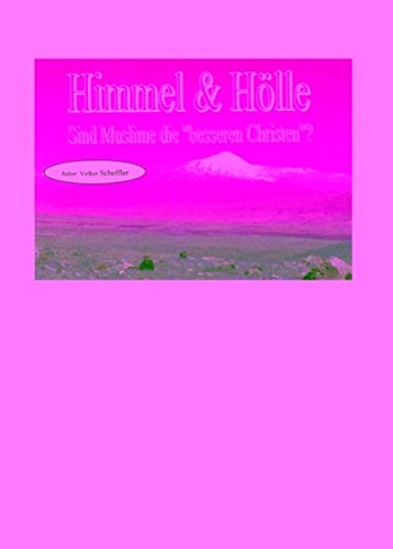 Himmel & Hölle: Sind Muslime die besseren Christen?