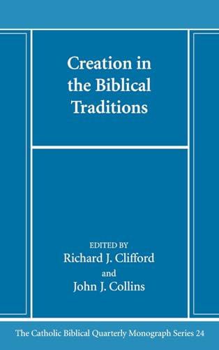 Creation in the Biblical Traditions (Catholic Biblical Quarterly Monograph)