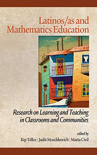 Latinos/As and Mathematics Education: Research on Learning and Teaching in Classrooms and Communities (Hc) (Research in Educational Diversity and Excellence)