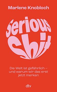 Serious Shit: Die Welt ist gefährlich – und warum wir das erst jetzt merken | »Auf den ersten Seiten habe ich die klugen Sätze angemarkert, bin allerdings nicht mehr hinterher gekommen.« M. Beisenherz