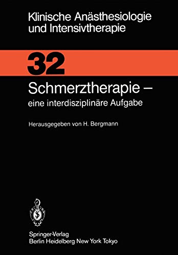Schmerztherapie: Eine Interdisziplinäre Aufgabe (Klinische Anästhesiologie und Intensivtherapie, 32, Band 32)