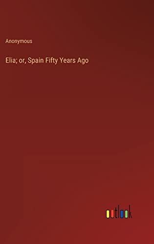 Elia; or, Spain Fifty Years Ago