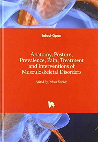 Anatomy, Posture, Prevalence, Pain, Treatment and Interventions of Musculoskeletal Disorders