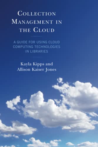 Collection Management in the Cloud: A Guide for Using Cloud Computing Technologies in Libraries (Library and Information Technology Association Guides)
