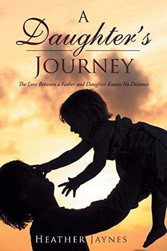 A Daughter's Journey: The Love Between a Father and Daughter Knows No Distance