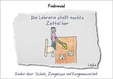 Die Lehrerin stellt nachts Zettel her: Kinder über Schule, Zeugnisse und Kaugummiverbot