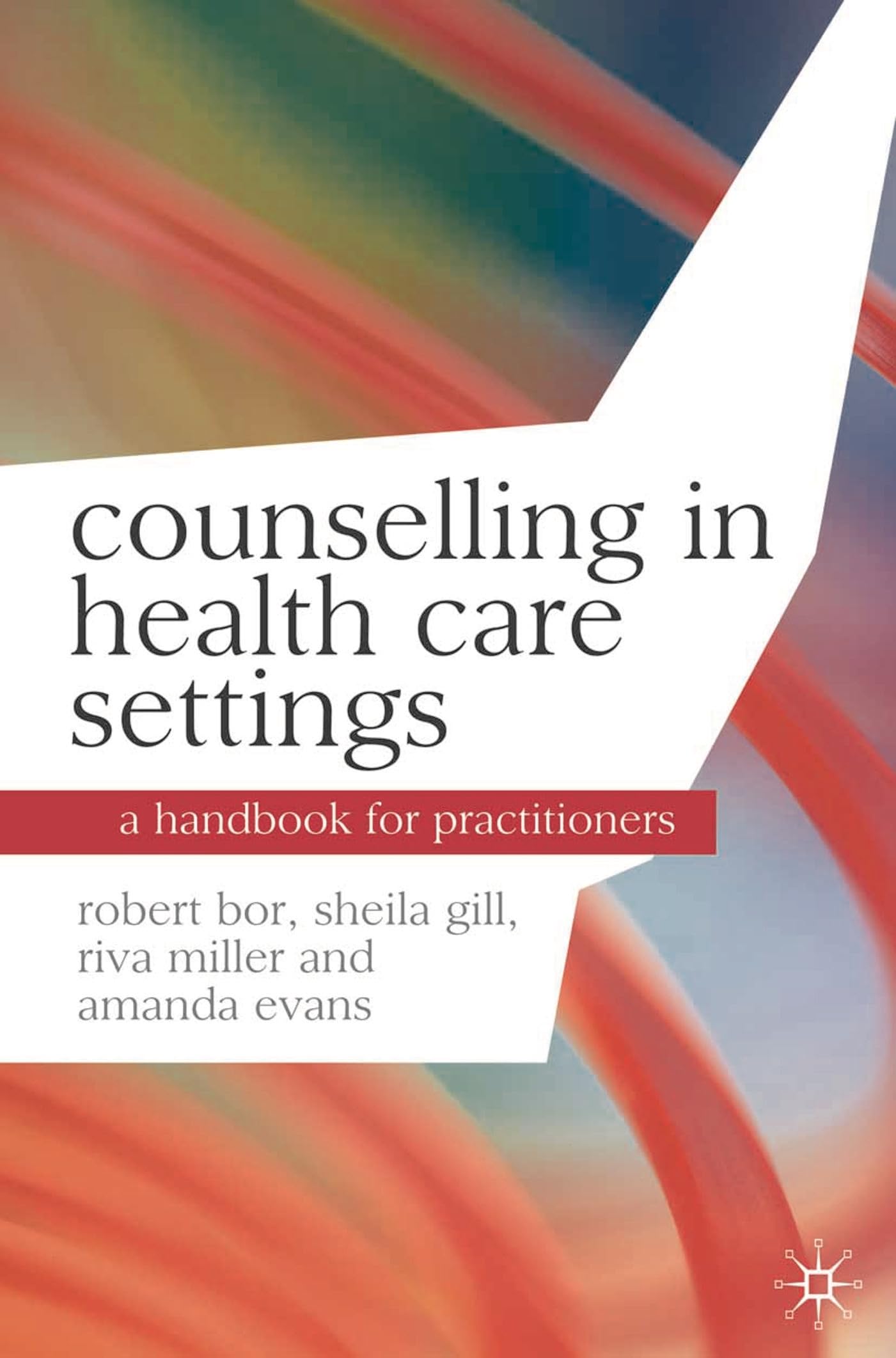 Counselling in Health Care Settings: A Handbook for Practitioners (Professional Handbooks in Counselling and Psychotherapy)