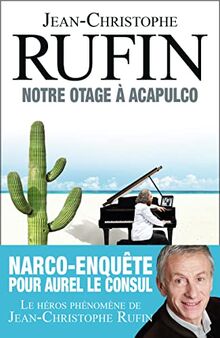 Les énigmes d'Aurel le consul. Vol. 5. Notre otage à Acapulco