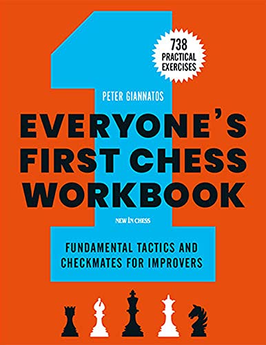 Peter Giannatos Everyone's First Chess Workbook, Fundamental Tactics And Checkmates For Improvers 738 Practical Exercises