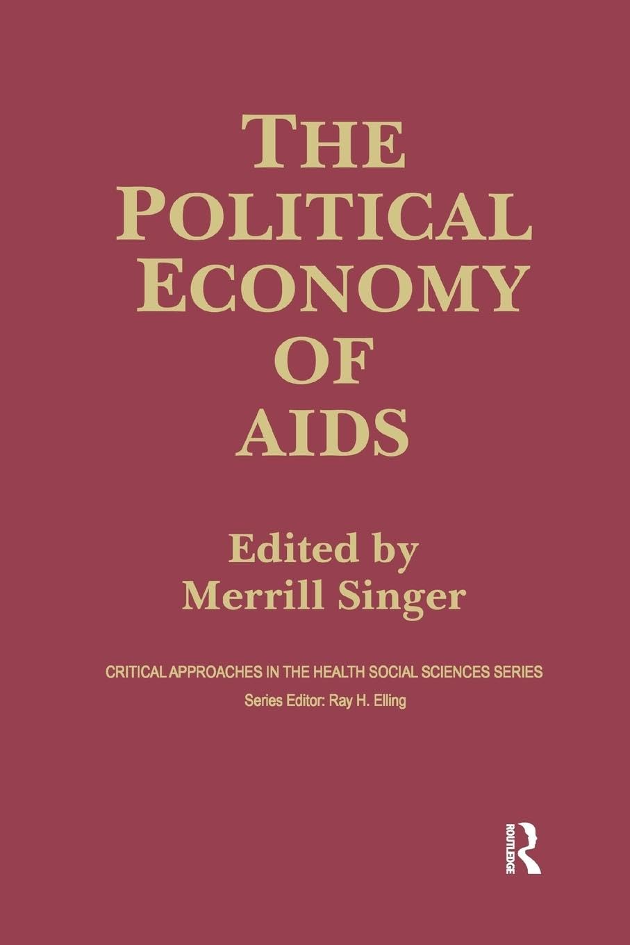 Merrill Singer The Political Economy Of Aids (Critical Approaches In The Health Social Sciences)
