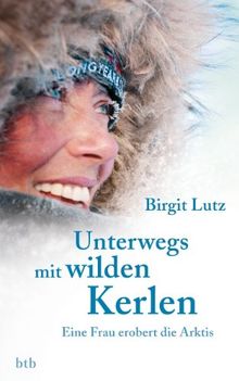 Unterwegs mit wilden Kerlen: Eine Frau erobert die Arktis