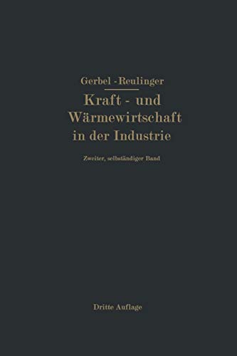 Kraft- und Wärmewirtschaft in der Industrie: Zweiter, Selbständiger Band