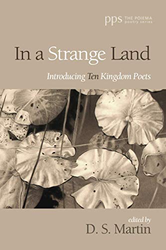 In a Strange Land: Introducing Ten Kingdom Poets (Poiema Poetry, Band 33)