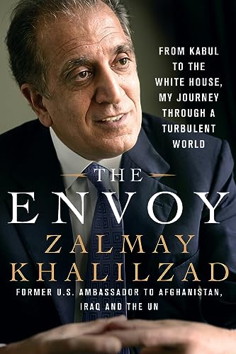 Zalmay Khalilzad The Envoy, From Kabul To The White House, My Journey Through A Turbulent World