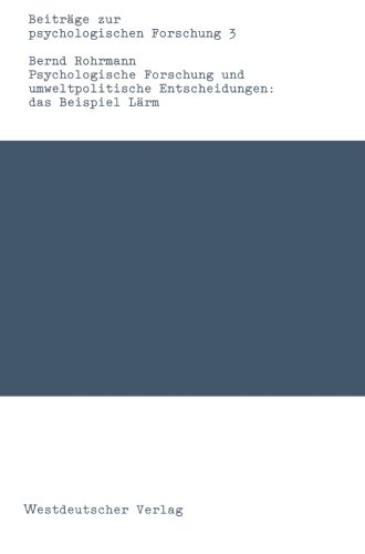 Psychologische Forschung und umweltpolitische Entscheidungen: das Beispiel Lärm: Das Beispiel Larm (Beitrage Zur Psychologischen Forschung) (German Edition) (Beiträge zur psychologischen Forschung)