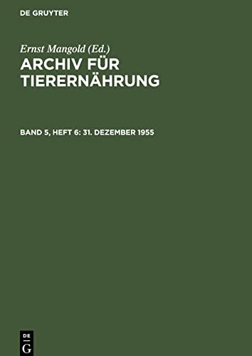 Archiv für Tierernährung, Band 5, Heft 6, 31. Dezember 1955