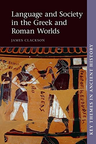 Language and Society in the Greek and Roman Worlds (Key Themes in Ancient History)