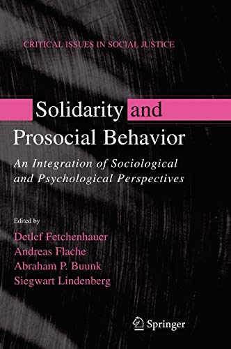 Solidarity and Prosocial Behavior: An Integration of Sociological and Psychological Perspectives (Critical Issues in Social Justice)