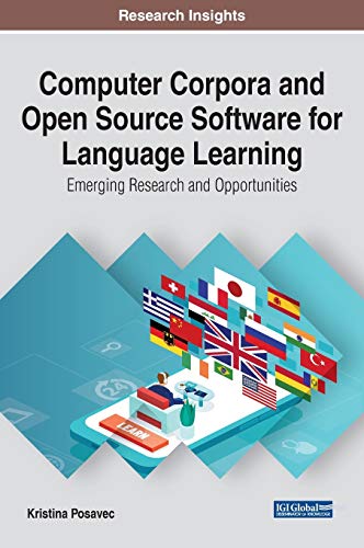 Computer Corpora and Open Source Software for Language Learning: Emerging Research and Opportunities